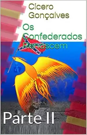 Os Confederados Renascem: Parte II – Cícero Gonçalves