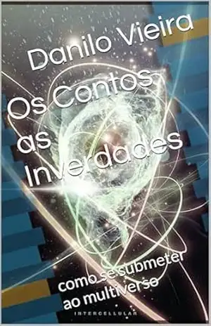 Os Contos as Inverdades: como se submeter ao multiverso – Danilo  Vieira