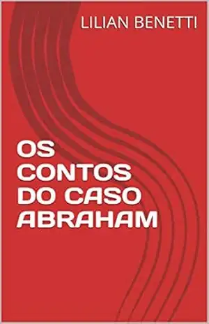 OS CONTOS DO CASO ABRAHAM – LILIAN BENETTI