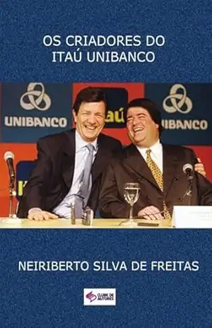 Os Criadores Do Itaú Unibanco – Neiriberto Silva De Freitas