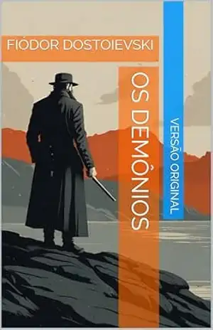 OS DEMÔNIOS: FIÓDOR DOSTOIEVSKI – FIÓDOR DOSTOIEVSKI