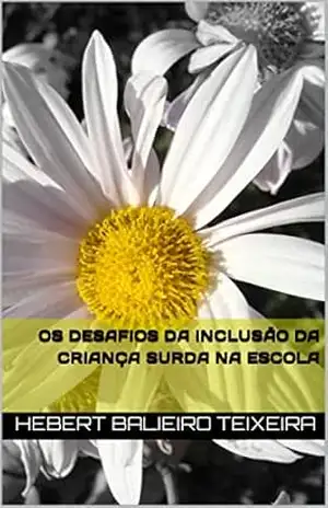 Os desafios da inclusão da criança surda na escola – Hebert Balieiro Teixeira