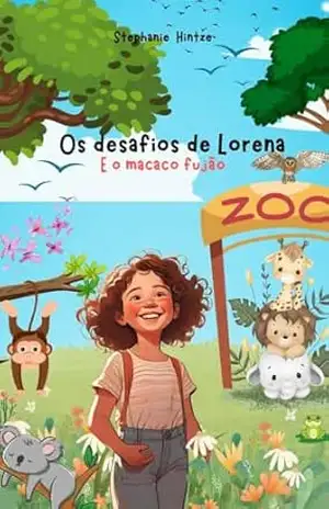 Os desafios de Lorena: E o macaco fujão – Stephanie Hintze