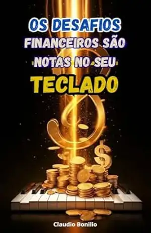 Os Desafios Financeiros São Notas No Seu Teclado - claudio bonilio