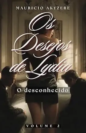Os Desejos de Lydia: Volume 2 – O desconhecido – Mauricio Akyzere