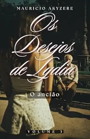 Os Desejos de Lydia: Volume 3 – O ancião – Mauricio Akyzere