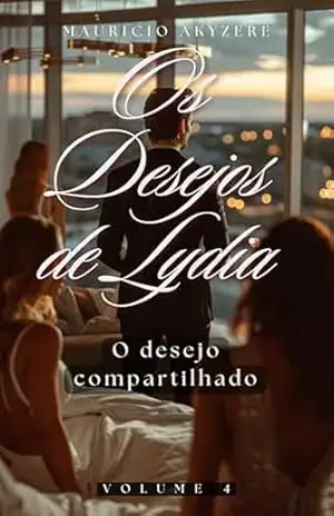 Os Desejos de Lydia: Volume 4 – O desejo compartilhado – Mauricio Akyzere