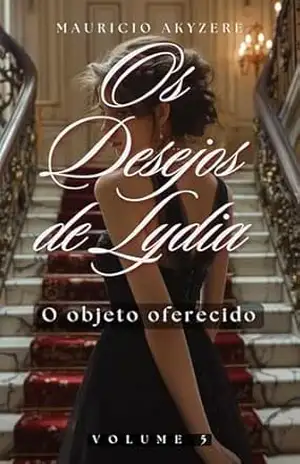 Os Desejos de Lydia: Volume 5 – O objeto oferecido – Mauricio Akyzere