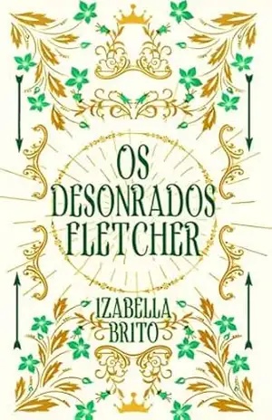 Os Desonrados Fletcher (Os Herdeiros de Alphanor Estellária Livro 1) – Izabella Brito