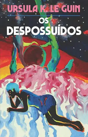 Os despossuídos - Ursula K. Le Guin