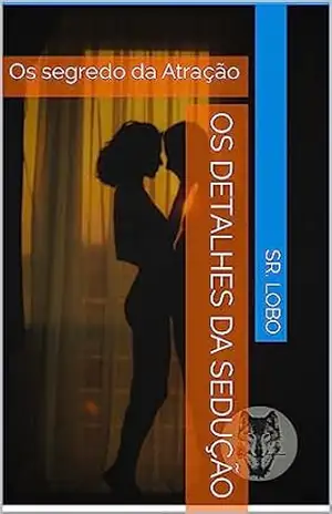 Os Detalhes da Sedução – Sr. Lobo