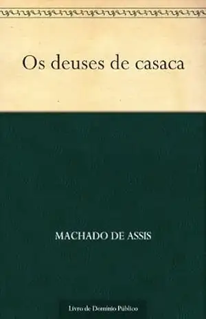 Os deuses de casaca – Machado de Assis