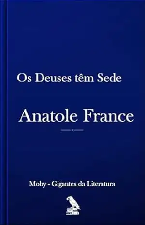 Os Deuses Têm Sede: Tradução completa para português. – Anatole  France