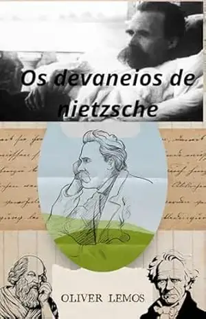 Os devaneios de Nietzsche – Oliver Lemos