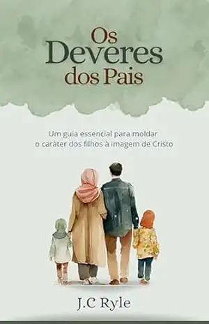 Os Deveres dos Pais – J.C. Ryle