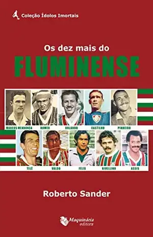 Os Dez Mais do Fluminense – Roberto Sander