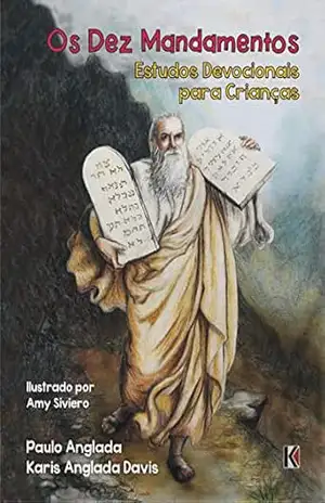 Os Dez Mandamentos: Estudos Devocionais para Crianças – Paulo Anglada