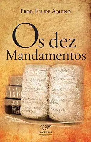 Os dez Mandamentos – Prof. Felipe Aquino