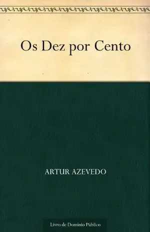 Os Dez por Cento – Artur Azevedo