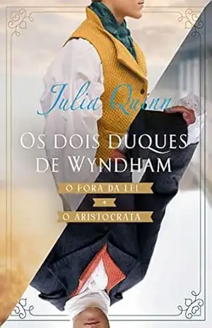 Os dois duques de Wyndham: O fora da lei + O aristocrata – Julia Quinn