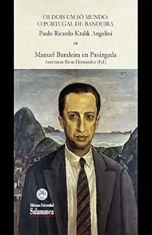 Os dois um só mundo: o Portugal de Bandeira: EN «Manuel Bandeira en Pasárgada» (Et Caetera Livro 26159169) – Paulo Ricardo KRALIK
