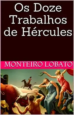 Os Doze Trabalhos de Hércules – Monteiro Lobato