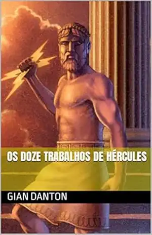 OS DOZE TRABALHOS DE HÉRCULES – Gian  Danton