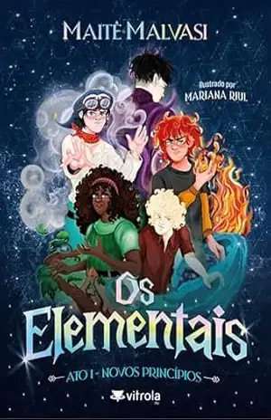 Os Elementais – Ato 1: Novos princípios – Maitê Malvasi
