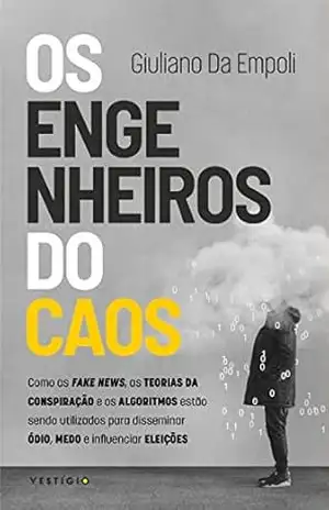 Os engenheiros do caos: Como as fake news, as teorias da conspiração e os algoritmos estão sendo utilizados para disseminar ódio, medo e influenciar eleições … Hora dos predadores e O mago do Kremlin) – Giuliano da Empoli