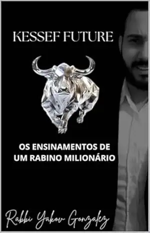 OS ENSINAMENTOS DE UM RABINO MILIONÁRIO – RAV YAKOV  GONZALEZ