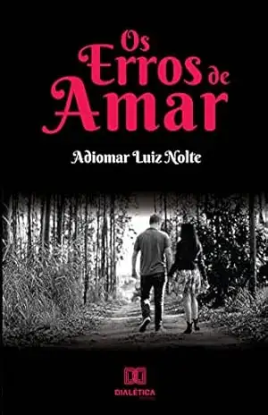 Os erros de amar – Adiomar Luiz Nolte