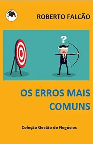 Os erros mais comuns (Coleção Gestão de Negócios) - Roberto Falcão