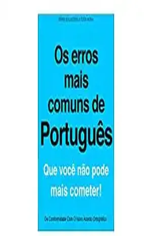 Os erros mais comuns de Português: Que você não pode mais cometer! (Soluções a toda hora) – Bernardo De Felippe Jr.