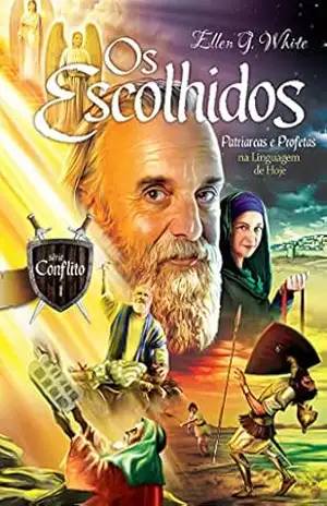 Os Escolhidos (Conflito Livro 1) – Ellen G.  White