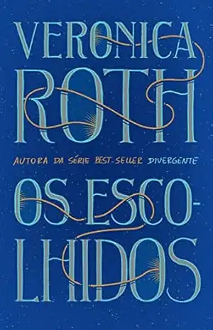 Os escolhidos: Os Escolhidos – Vol. 1 – Veronica Roth