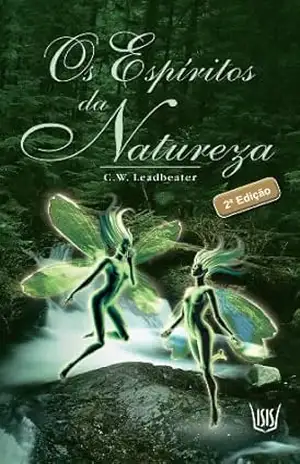 OS ESPIRITOS DA NATUREZA – C.W. Leadbeater