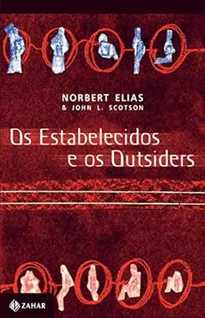 Os estabelecidos e os outsiders: Sociologia das relações de poder a partir de uma pequena comunidade - Nobert Elias