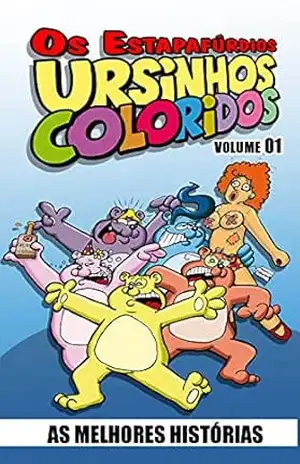 Os Estapafúrdios Ursinhos Coloridos: Antologia com as Melhores Histórias! - Fernando dos Santos