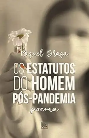 Os Estatutos do Homem Pós–Pandemia: Poema – Raquel Braga