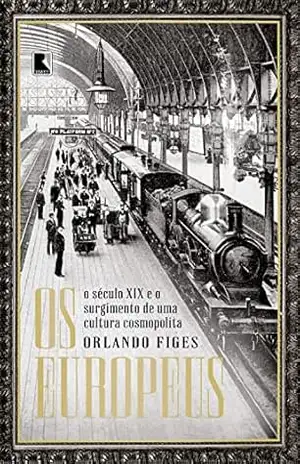 Os europeus – Orlando Figes