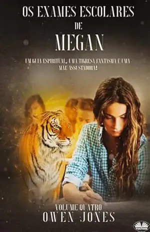 Os Exames Escolares De Megan: Um Guia Espiritual, Uma Tigresa Fantasma E Uma Mãe Assustadora! – Owen Jones