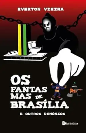Os fantasmas de Brasília e outros demônios - EVERTON VIEIRA