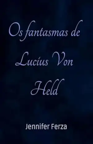 Os Fantasmas de Lucius Von Held – Jennifer  Ferza