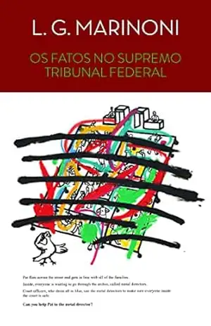 Os fatos no Supremo Tribunal Federal: a importância da busca da verdade no Estado constitucional – Luiz Guilherme Marinoni