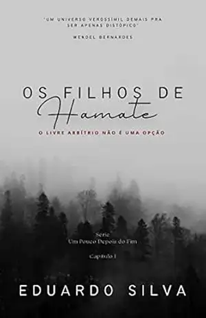 Os Filhos de Hamate: O livre arbítrio não é uma opção (Um Pouco Depois do Fim Livro 1) – Eduardo Silva