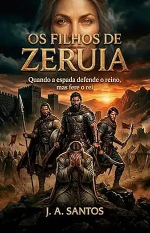 Os Filhos de Zeruia: Quando a espada defendo o reino, mas fere o rei – J. A. SANTOS Augustinho