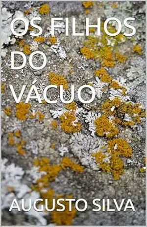 OS FILHOS DO VÁCUO – AUGUSTO SILVA