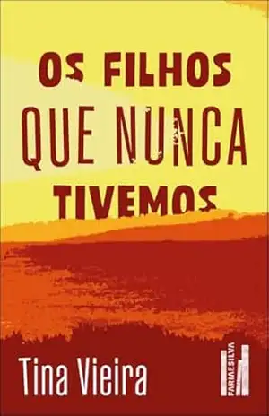 Os filhos que nunca tivemos - Tina Vieira