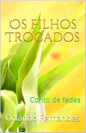Os Filhos Trocados: Conto de fadas – Orlando Fernandes