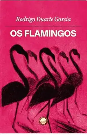 Os Flamingos - Rodrigo Duarte Garcia